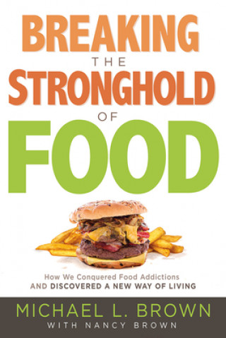 Carte Breaking The Stronghold Of Food Michael L. Brown