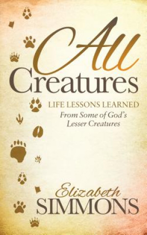 Kniha All Creatures Elizabeth Simmons