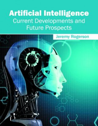 Knjiga Artificial Intelligence: Current Developments and Future Prospects Jeremy Rogerson