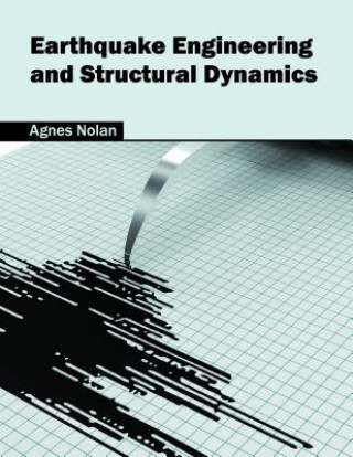 Knjiga Earthquake Engineering and Structural Dynamics Agnes Nolan