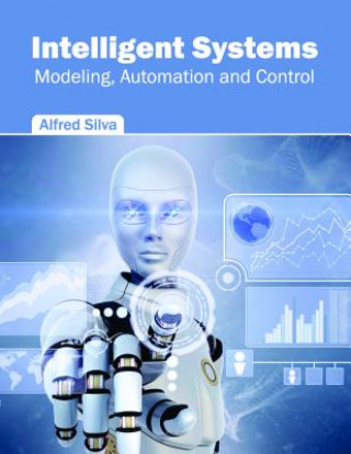 Kniha Intelligent Systems: Modeling, Automation and Control Alfred Silva