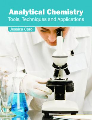 Buch Analytical Chemistry: Tools, Techniques and Applications Jessica Carol