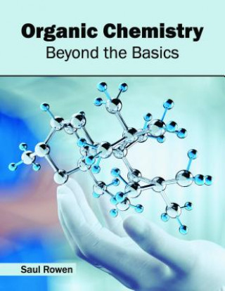 Kniha Organic Chemistry: Beyond the Basics Saul Rowen