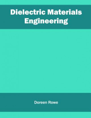 Knjiga Dielectric Materials Engineering Doreen Rowe