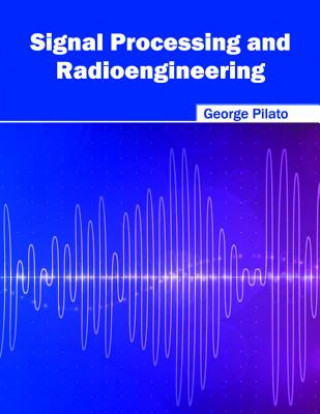 Knjiga Signal Processing and Radioengineering George Pilato
