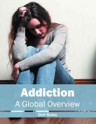 Knjiga Addiction: A Global Overview Don Boles