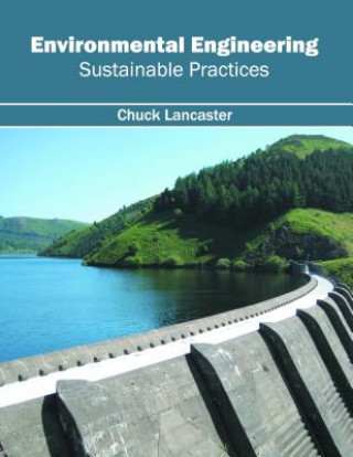 Kniha Environmental Engineering: Sustainable Practices Chuck Lancaster