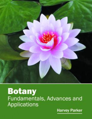 Kniha Botany: Fundamentals, Advances and Applications Harvey Parker