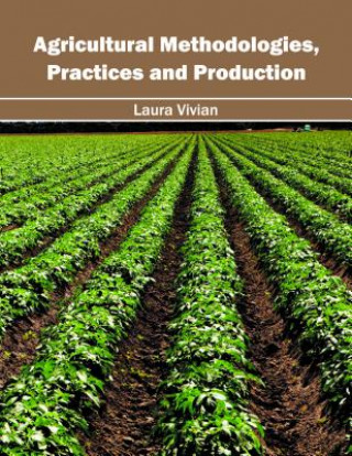 Kniha Agricultural Methodologies, Practices and Production Laura Vivian