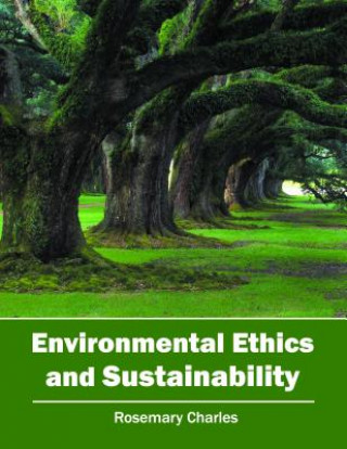 Könyv Environmental Ethics and Sustainability Rosemary Charles