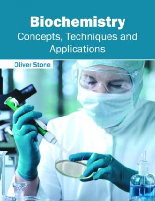 Carte Biochemistry: Concepts, Techniques and Applications Oliver Stone