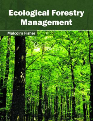Könyv Ecological Forestry Management Malcolm Fisher
