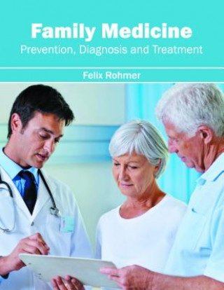 Knjiga Family Medicine: Prevention, Diagnosis and Treatment Felix Rohmer