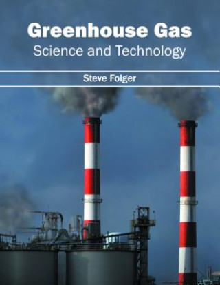 Könyv Greenhouse Gas: Science and Technology Steve Folger