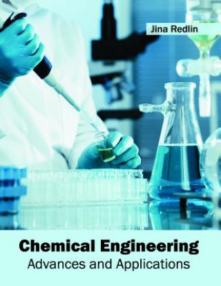 Könyv Chemical Engineering: Advances and Applications Jina Redlin