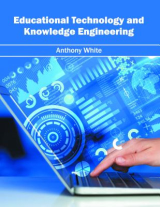 Książka Educational Technology and Knowledge Engineering Anthony White