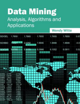 Knjiga Data Mining: Analysis, Algorithms and Applications Wendy Witte