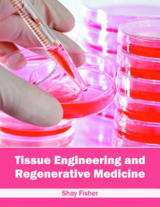 Carte Tissue Engineering and Regenerative Medicine Shay Fisher