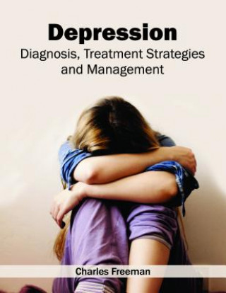 Kniha Depression: Diagnosis, Treatment Strategies and Management Charles Freeman