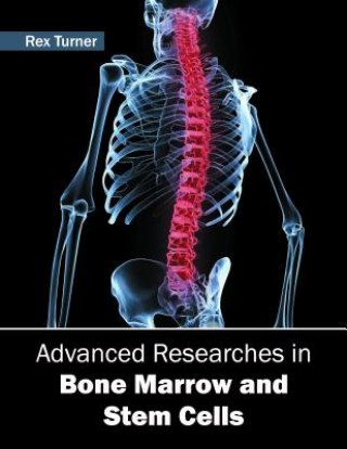 Carte Advanced Researches in Bone Marrow and Stem Cells Rex Turner