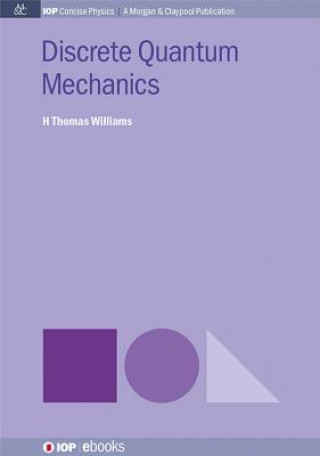 Kniha Discrete Quantum Mechanics H. Thomas Williams