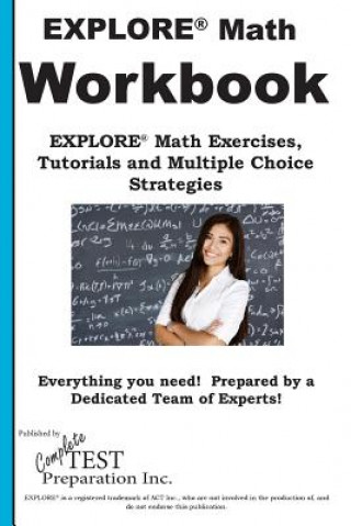 Książka Explore Math Workbook: Explore(r) Math Exercises, Tutorials and Multiple Choice Strategies Complete Test Preparation Inc
