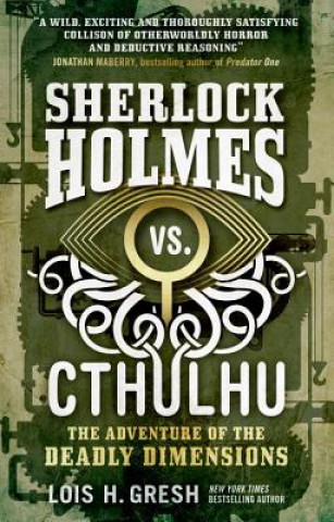 Carte Sherlock Holmes vs. Cthulhu: The Adventure of the Deadly Dimensions Lois Gresh
