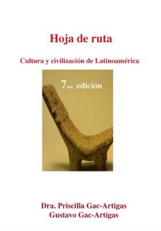 Kniha Hoja de Ruta. Cultura y Civilizacion de Latinoamerica Priscilla Gac-Artigas
