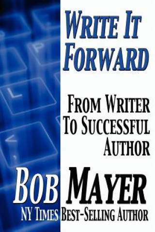 Kniha Write It Forward Bob Mayer