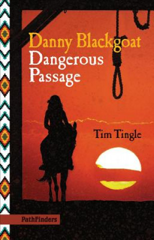 Kniha Danny Blackgoat, Dangerous Passage Tim Tingle