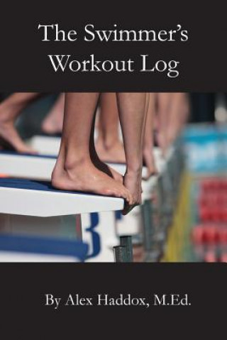 Carte The Swimmer's Workout Log Alex Haddox M. Ed