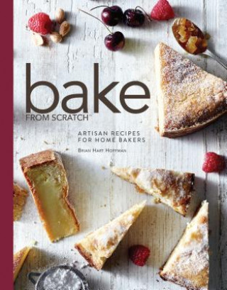 Книга Bake from Scratch: Artisan Recipes for the Home Baker Brian Hart Hoffman