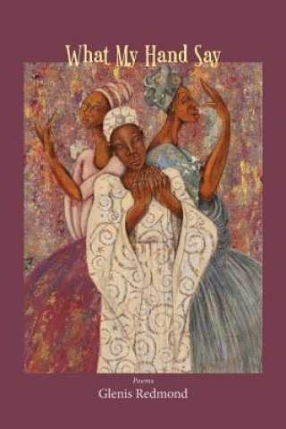 Book What My Hand Say Glenis Redmond