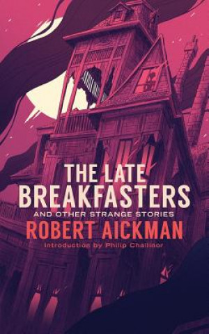 Könyv The Late Breakfasters and Other Strange Stories (Valancourt 20th Century Classics) Robert Aickman