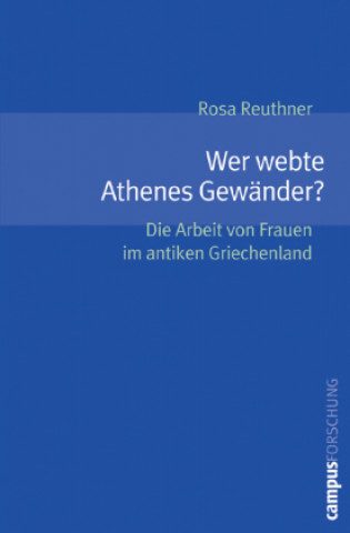 Kniha Wer webte Athenes Gewänder? Rosa Reuthner