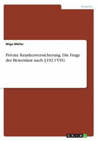 Carte Private Krankenversicherung. Die Frage der Beweislast nach 192 I VVG Wigo Müller