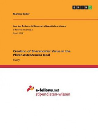 Könyv Creation of Shareholder Value in the Pfizer-AstraZeneca Deal Markus Bader