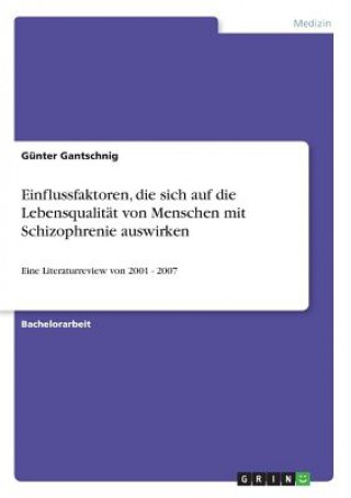 Książka Einflussfaktoren, die sich auf die Lebensqualität von Menschen mit Schizophrenie auswirken Günter Gantschnig