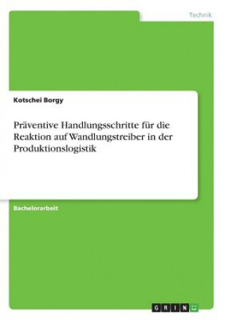 Kniha Präventive Handlungsschritte für die Reaktion auf Wandlungstreiber in der Produktionslogistik Kotschei Borgy