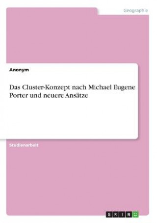 Carte Das Cluster-Konzept nach Michael Eugene Porter und neuere Ansätze Anonym