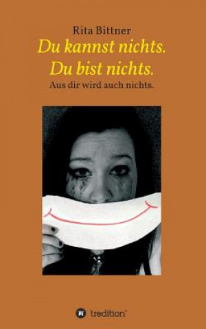 Carte Du Kannst Nichts. Du Bist Nichts. Rita Bittner