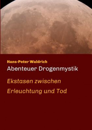 Kniha Abenteuer Drogenmystik Hans-Peter Waldrich