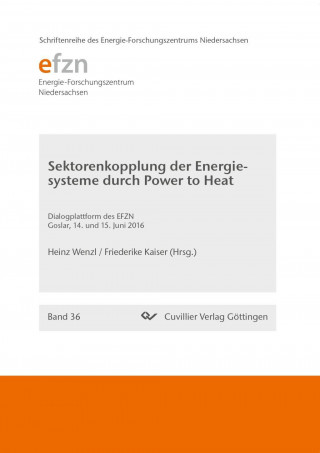 Książka Sektorenkopplung der Energiesysteme durch Power to Heat. Dialogplattform des EFZN, Goslar, 14. und 15. Juni 2016 Heinz Wenzl