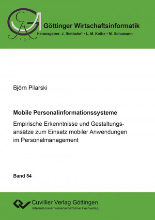 Knjiga Mobile Personalinformationssysteme. Empirische Erkenntnisse und Gestaltungsansätze zum Einsatz mobiler Anwendungen im Personalmanagement Björn Pilarski