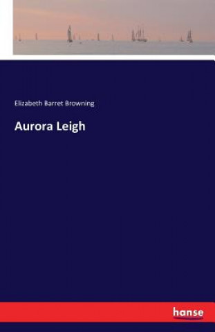 Kniha Aurora Leigh Elizabeth Barret Browning