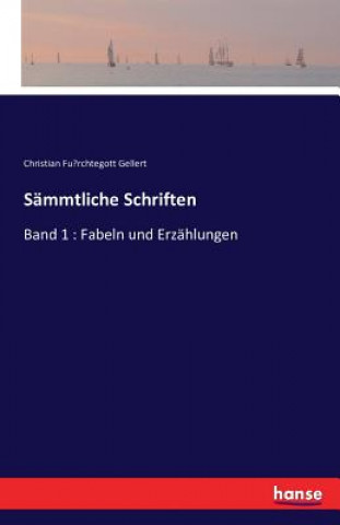 Kniha Sammtliche Schriften Christian Fu¨rchtegott Gellert