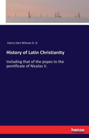 Knjiga History of Latin Christianity Henry Hart Milman D. D