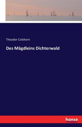 Kniha Des Magdleins Dichterwald Theodor Colshorn