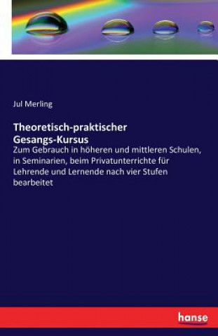 Könyv Theoretisch-praktischer Gesangs-Kursus Jul Merling