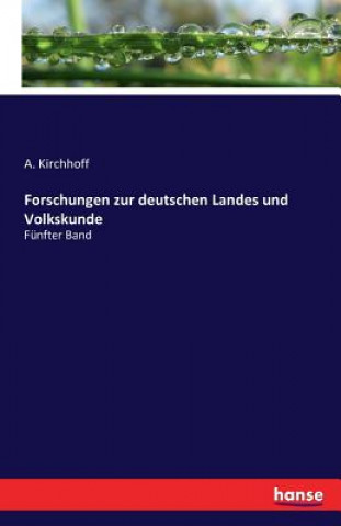 Kniha Forschungen zur deutschen Landes und Volkskunde A. Kirchhoff